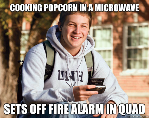 Cooking popcorn in a microwave sets off fire alarm in quad  College Freshman