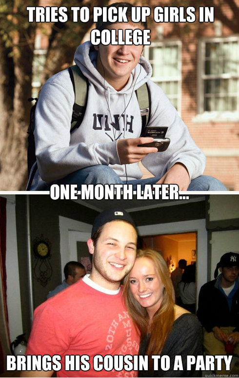 tries to pick up girls in college one month later... brings his cousin to a party  1 month later