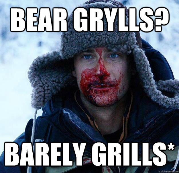 BEAR GRYLLS? BARELY GRILLS* - BEAR GRYLLS? BARELY GRILLS*  Bear Grylls Raw