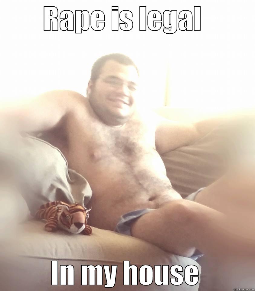 RAPE IS LEGAL  IN MY HOUSE Misc