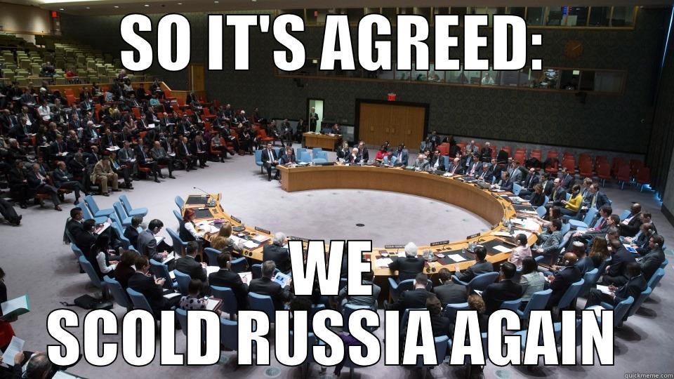 SO IT'S AGREED: WE SCOLD RUSSIA AGAIN Misc
