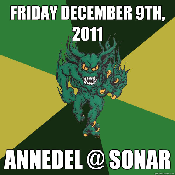 Friday December 9th, 2011 Annedel @ Sonar  Green Terror