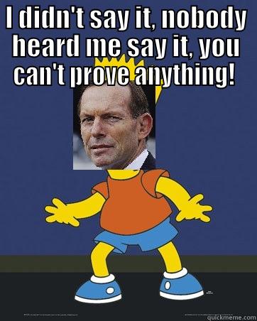 caught tony - I DIDN'T SAY IT, NOBODY HEARD ME SAY IT, YOU CAN'T PROVE ANYTHING!   Misc