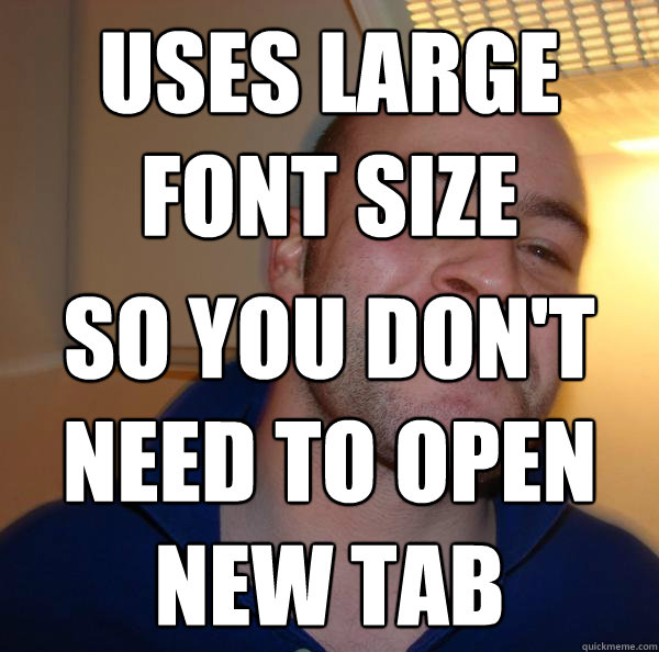 uses large font size so you don't need to open new tab - uses large font size so you don't need to open new tab  Misc