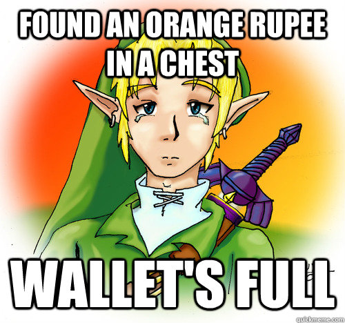 Found an orange rupee in a chest Wallet's full - Found an orange rupee in a chest Wallet's full  First World Hyrule Problems