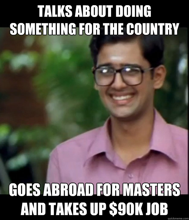 talks about doing something for the country goes abroad for Masters and takes up $90k job  Smart Iyer boy