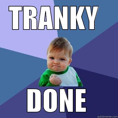 TRANKY  DONE Success Kid