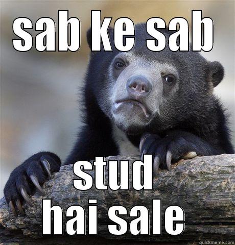 SAB KE SAB STUD HAI SALE Confession Bear