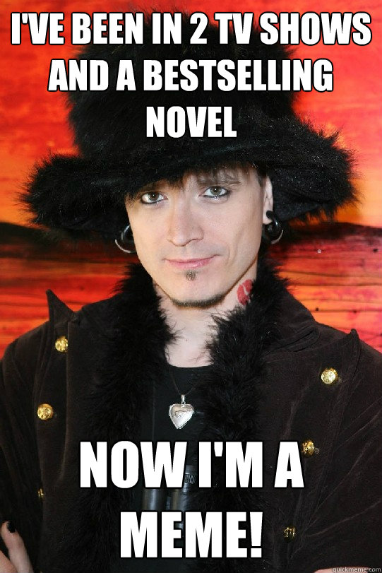 I've been in 2 tv shows and a bestselling novel now i'm a meme!  Lolgame