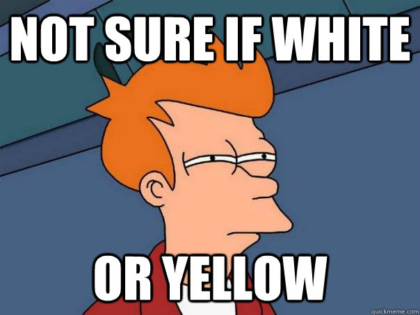 Not sure if white Or yellow  Futurama Fry
