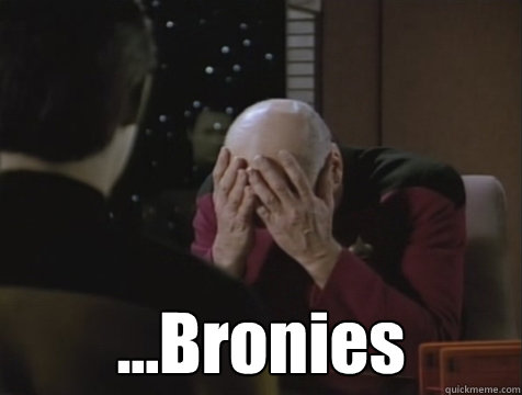  ...Bronies  Picard Double Facepalm