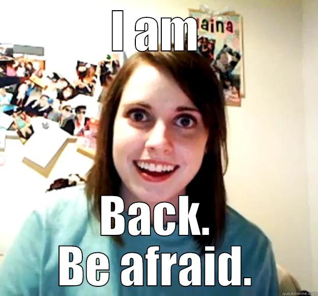 To Donny - I AM BACK. BE AFRAID. Overly Attached Girlfriend