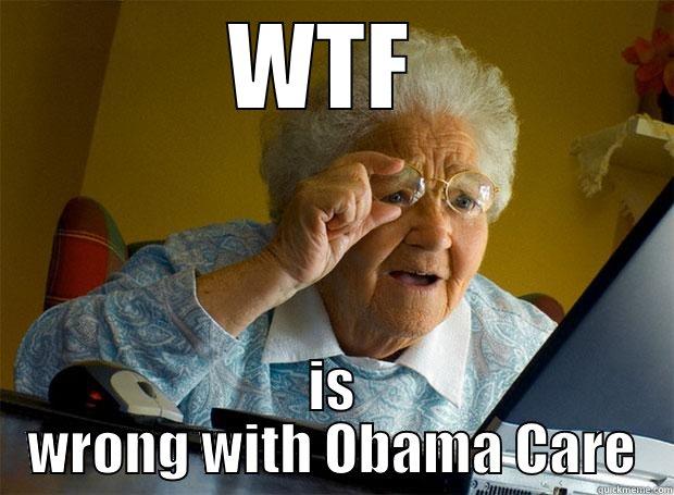 WTF  IS WRONG WITH OBAMA CARE Grandma finds the Internet