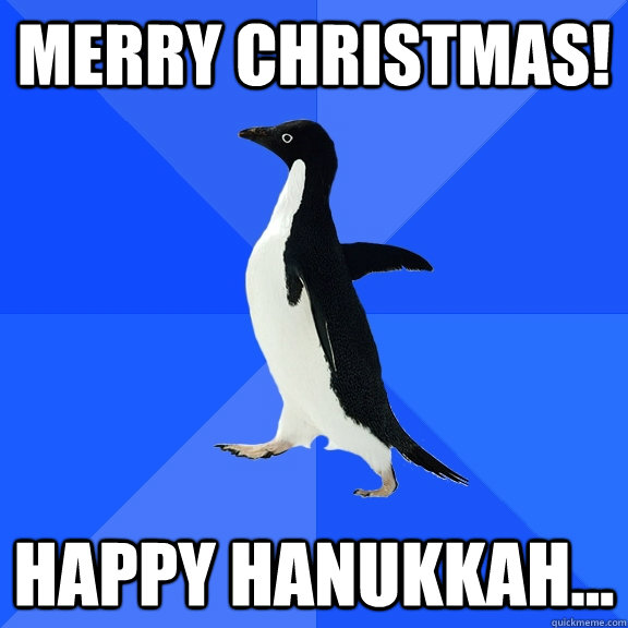 Merry Christmas! Happy Hanukkah...  Socially Awkward Penguin