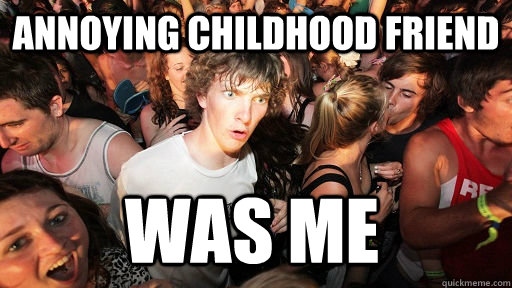 Annoying Childhood friend Was me - Annoying Childhood friend Was me  Sudden Clarity Clarence