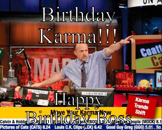 Boss Hoss - BIRTHDAY KARMA!!! HAPPY BIRTHDAY BOSS Mad Karma with Jim Cramer