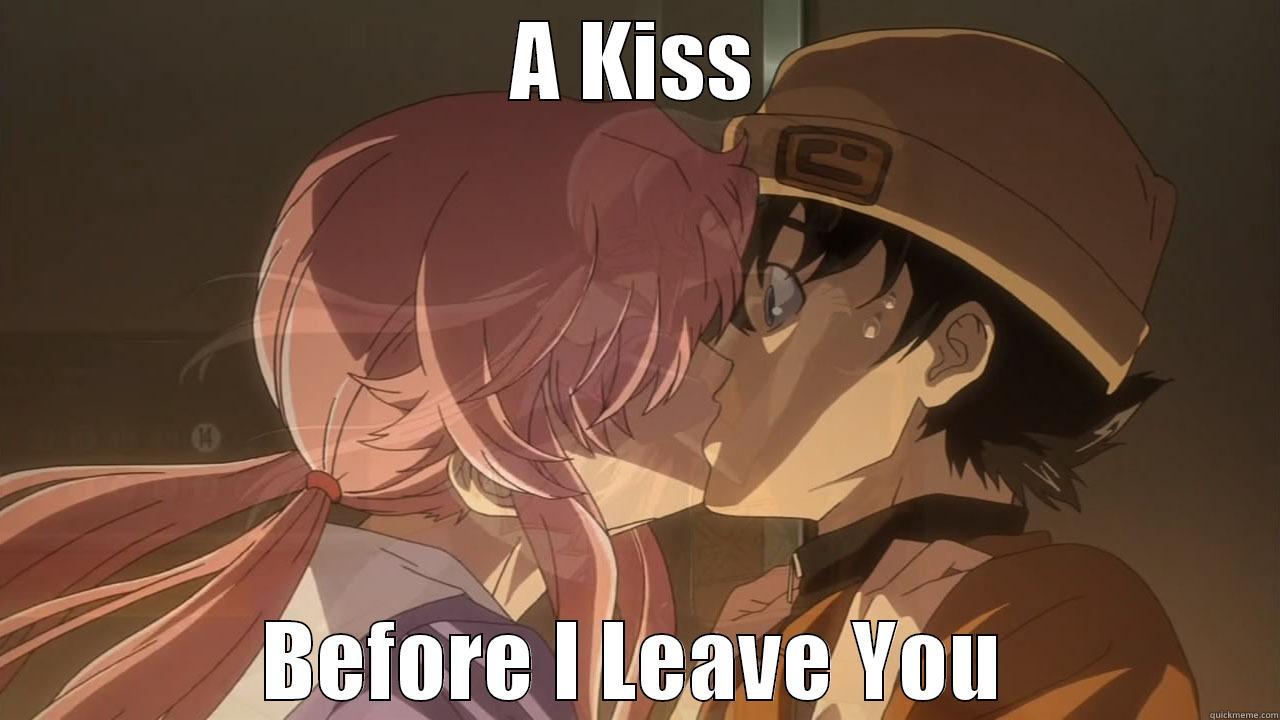 A KISS BEFORE I LEAVE YOU Misc