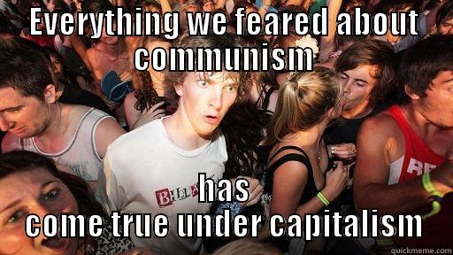EVERYTHING WE FEARED ABOUT COMMUNISM HAS COME TRUE UNDER CAPITALISM Sudden Clarity Clarence