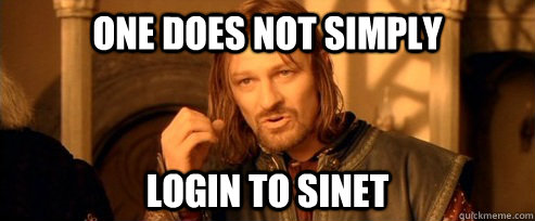 One does not simply login to sinet  One Does Not Simply