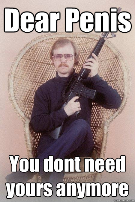 Dear Penis You dont need yours anymore  Sharpshooter Shawn