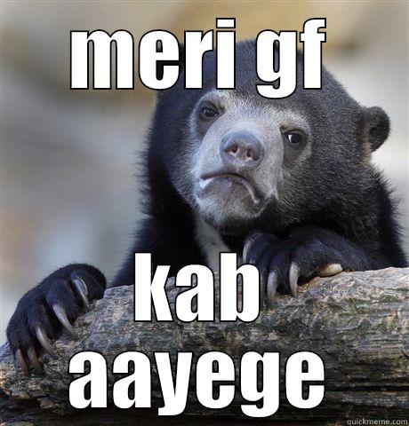 MERI GF KAB AAYEGE Confession Bear