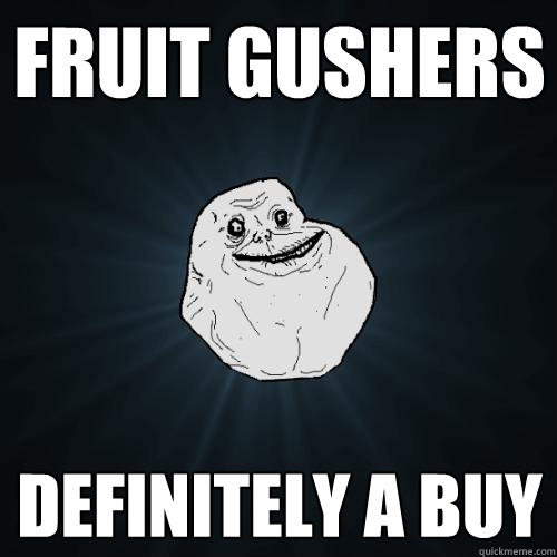 Fruit Gushers Definitely a Buy  Forever Alone