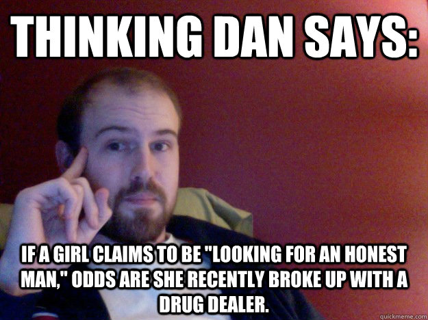 Thinking Dan Says: If a girl claims to be 