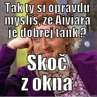 TAK TY SI OPRAVDU MYSLÍŠ, ŽE AIVIARA JE DOBREJ TANK ? SKOČ Z OKNA Creepy Wonka