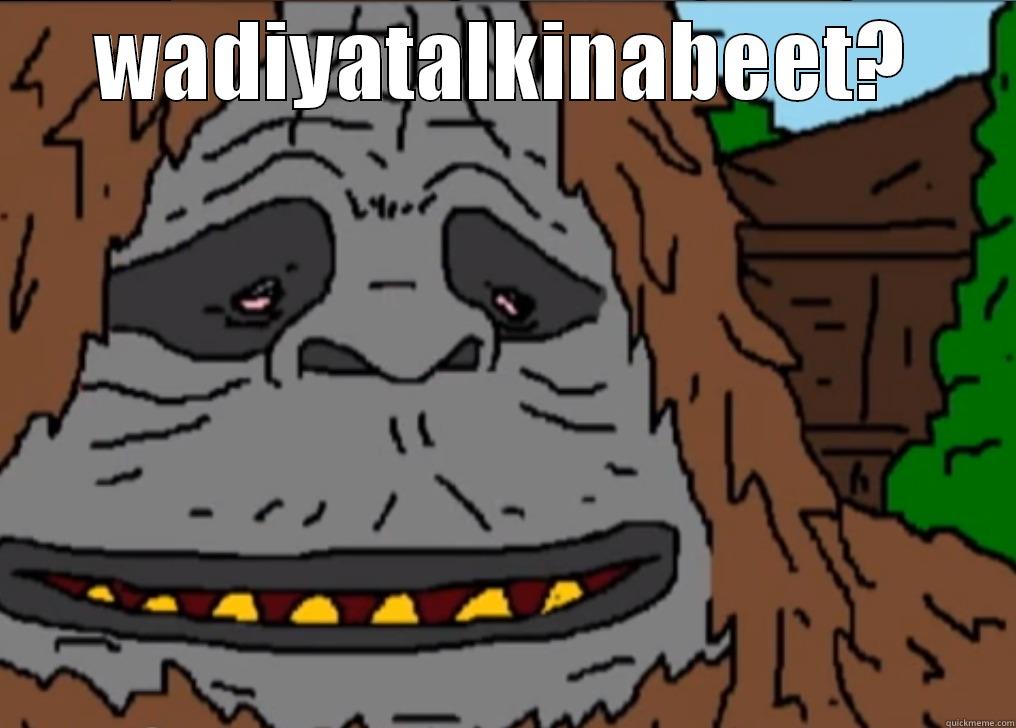 You fuckin drugo! - WADIYATALKINABEET?  Misc