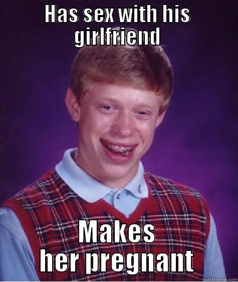 HAS SEX WITH HIS GIRLFRIEND MAKES HER PREGNANT Bad Luck Brian