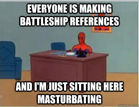 Everyone is making battleship references and I'm just sitting here masturbating  Spiderman Desk