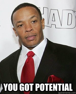 You Got Potential  - You Got Potential   Dr. Dre