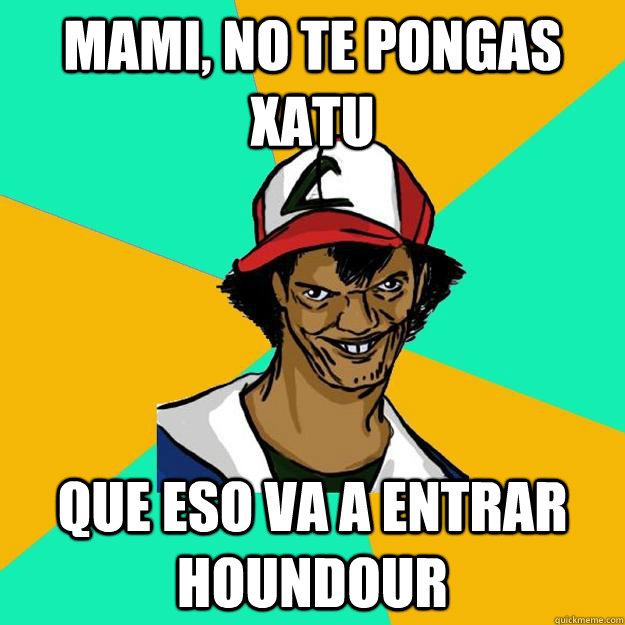 Mami, no te pongas Xatu Que eso va a entrar Houndour  Ash Pedreiro