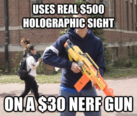 Uskyld fra nu af kim buys electric nerf guns bums batteries - Douchebag HvZ Player - quickmeme