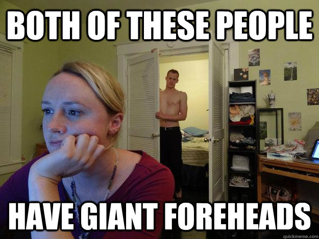 Both of these People Have giant foreheads  Redditors Husband