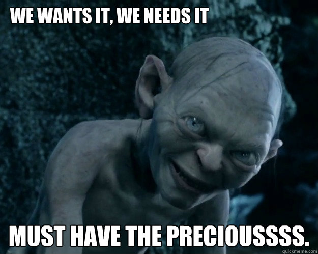 We wants it, we needs it  Must have the precioussss.   Combover Gollum