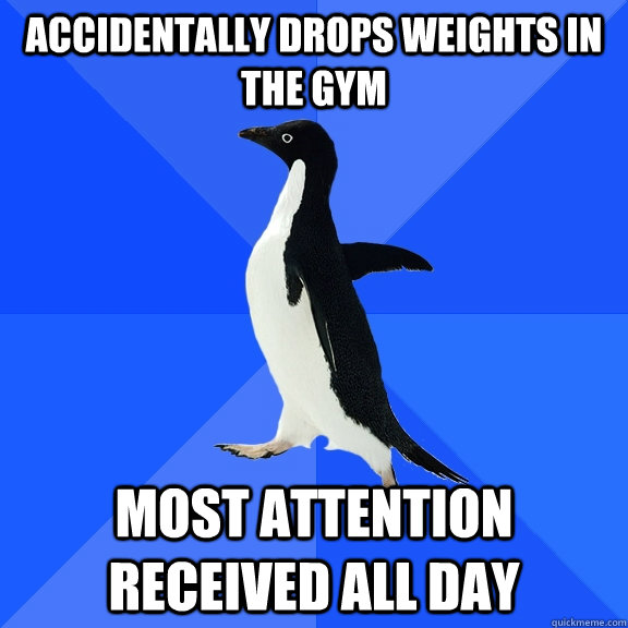 accidentally drops weights in the gym most attention received all day   Socially Awkward Penguin