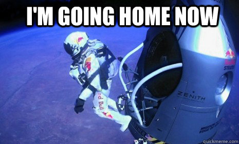 I'm Going Home Now  Felix Baumgartner - Im Going Home Now