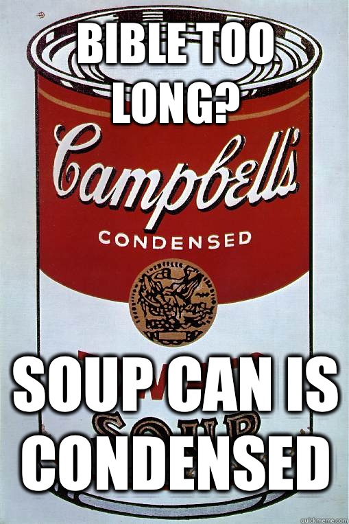 Bible too long? Soup can is condensed - Bible too long? Soup can is condensed  Soup Can God