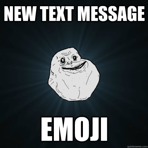 New Text Message Emoji - New Text Message Emoji  Forever Alone