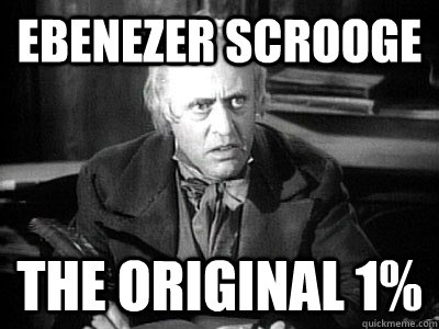 Ebenezer Scrooge The original 1%  