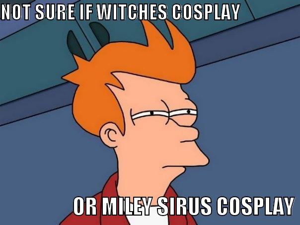 NOT SURE IF WITCHES COSPLAY                                        OR MILEY SIRUS COSPLAY Futurama Fry