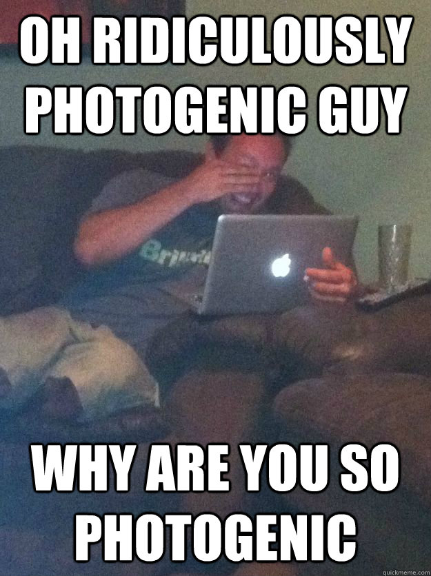 oh ridiculously photogenic guy why are you so photogenic - oh ridiculously photogenic guy why are you so photogenic  Misc