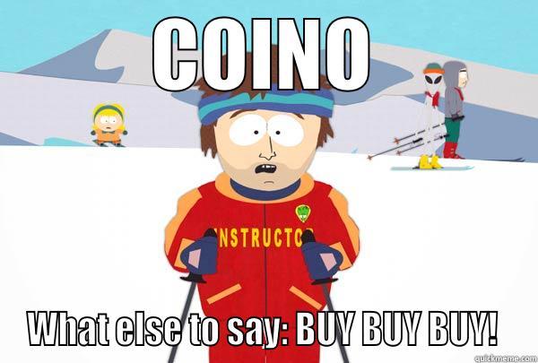 COINO WHAT ELSE TO SAY: BUY BUY BUY!  Super Cool Ski Instructor