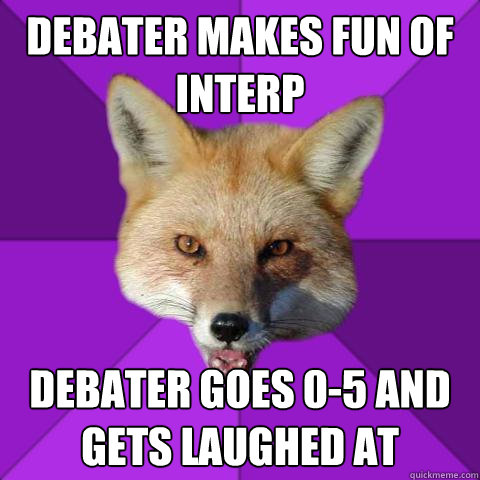 debater makes fun of interp debater goes 0-5 and gets laughed at  Forensics Fox