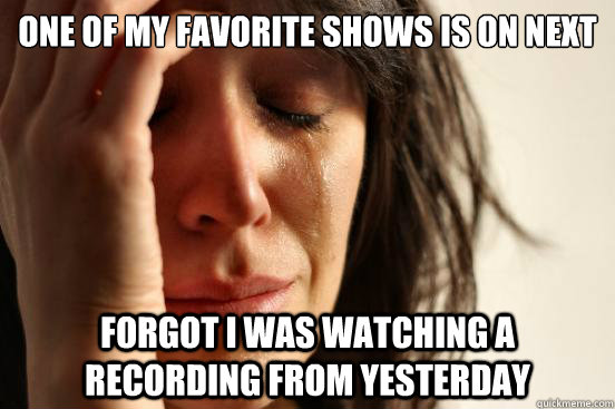 one of my favorite shows is on next forgot i was watching a recording from yesterday  First World Problems