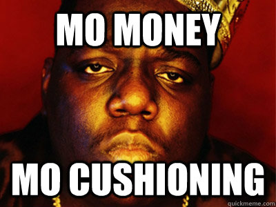 MO MONEY MO CUSHIONING - MO MONEY MO CUSHIONING  Biggie Smalls