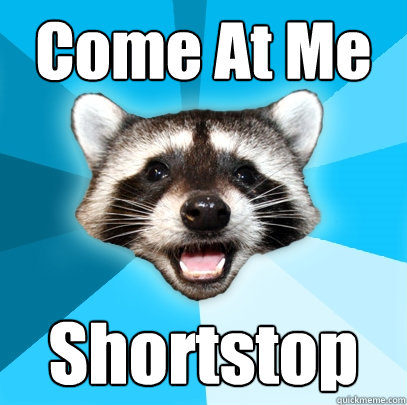 Come At Me Shortstop  Lame Pun Coon