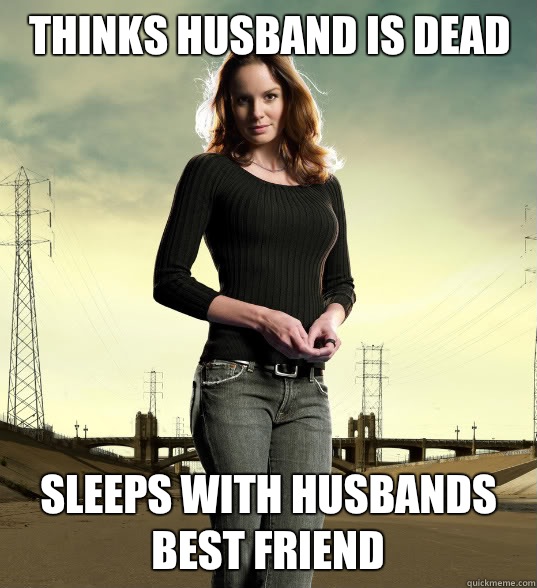 Thinks husband is dead Sleeps with husbands best friend  Lori Grimes
