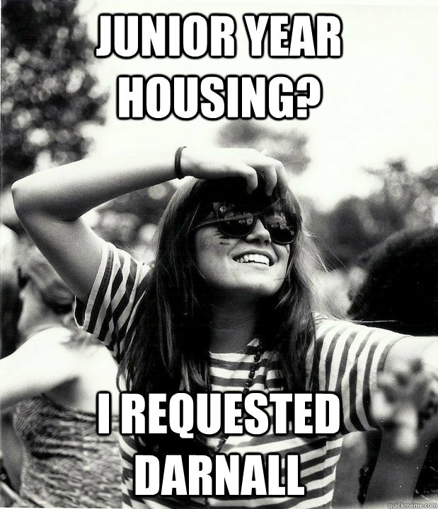 junior year housing? i requested darnall  